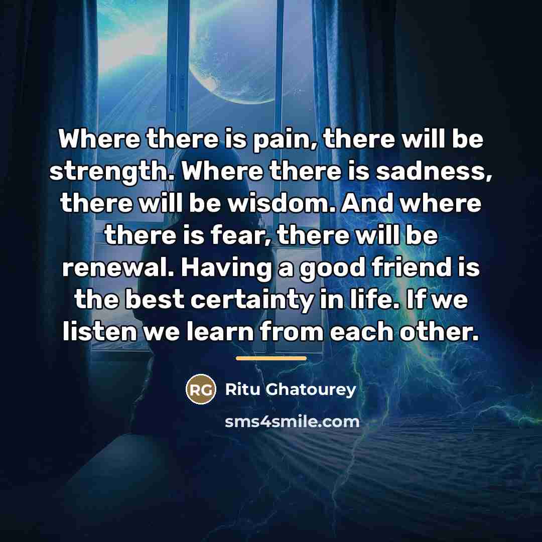 “Where there is pain, there will be strength. Where there…” quote by Ritu Ghatourey