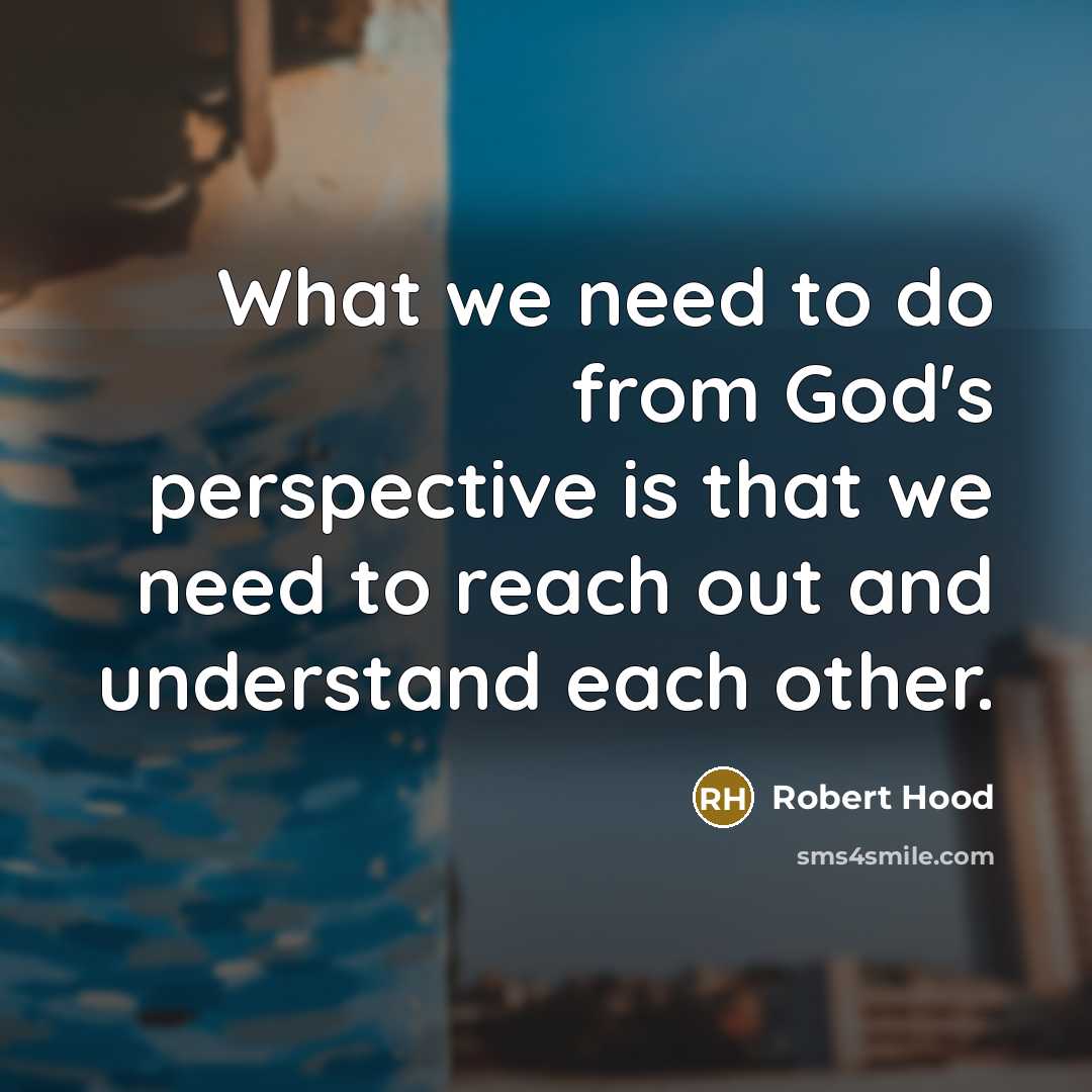 “What we need to do from God's perspective is that…” quote by Robert Hood