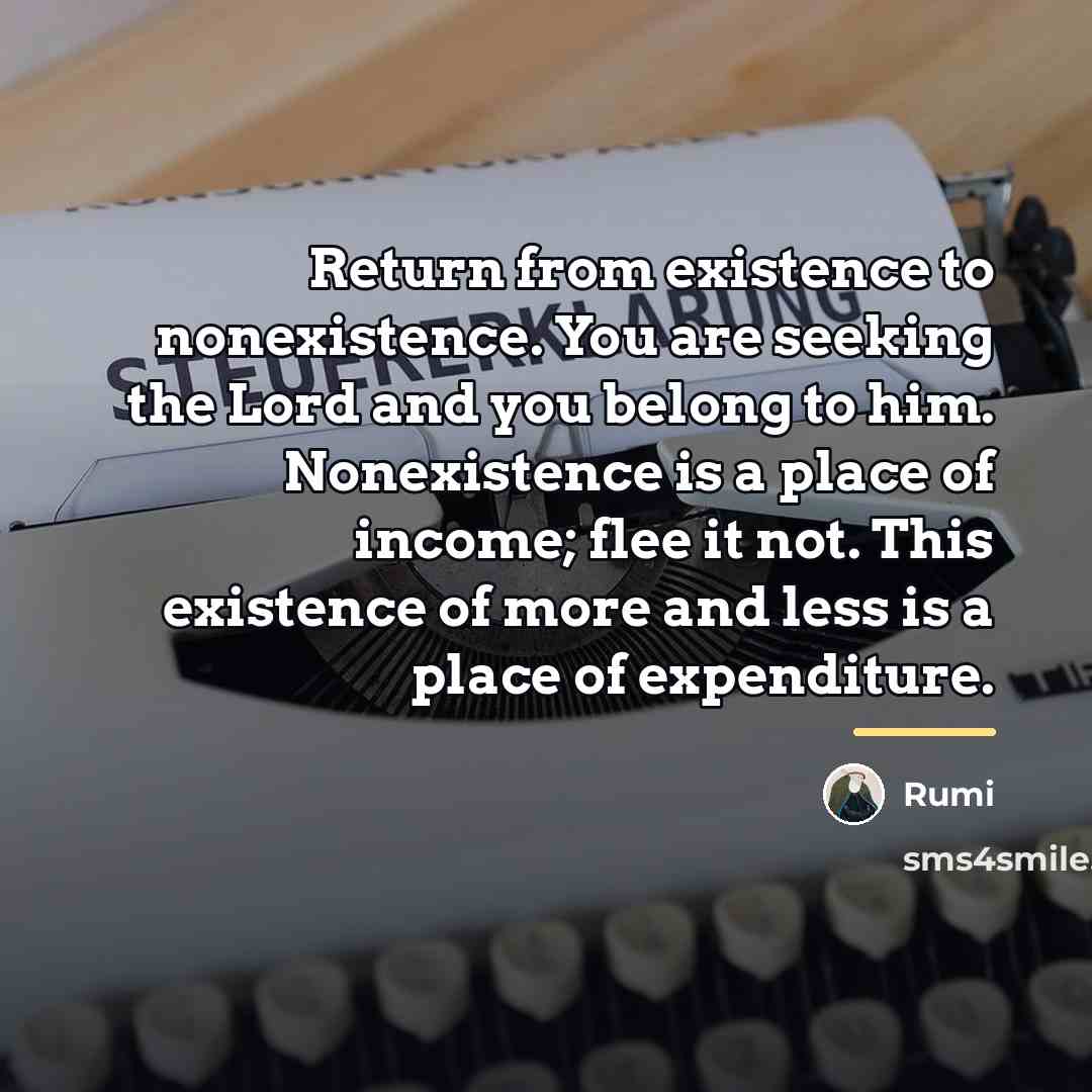 “Return from existence to nonexistence. You are seeking the Lord…” quote by Rumi