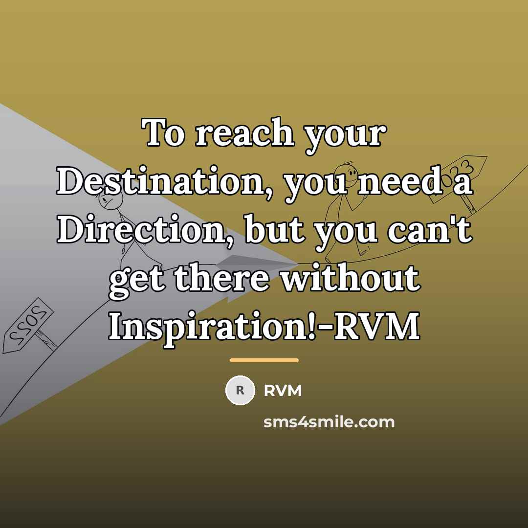 “To reach your Destination, you need a Direction, but you…” quote by RVM