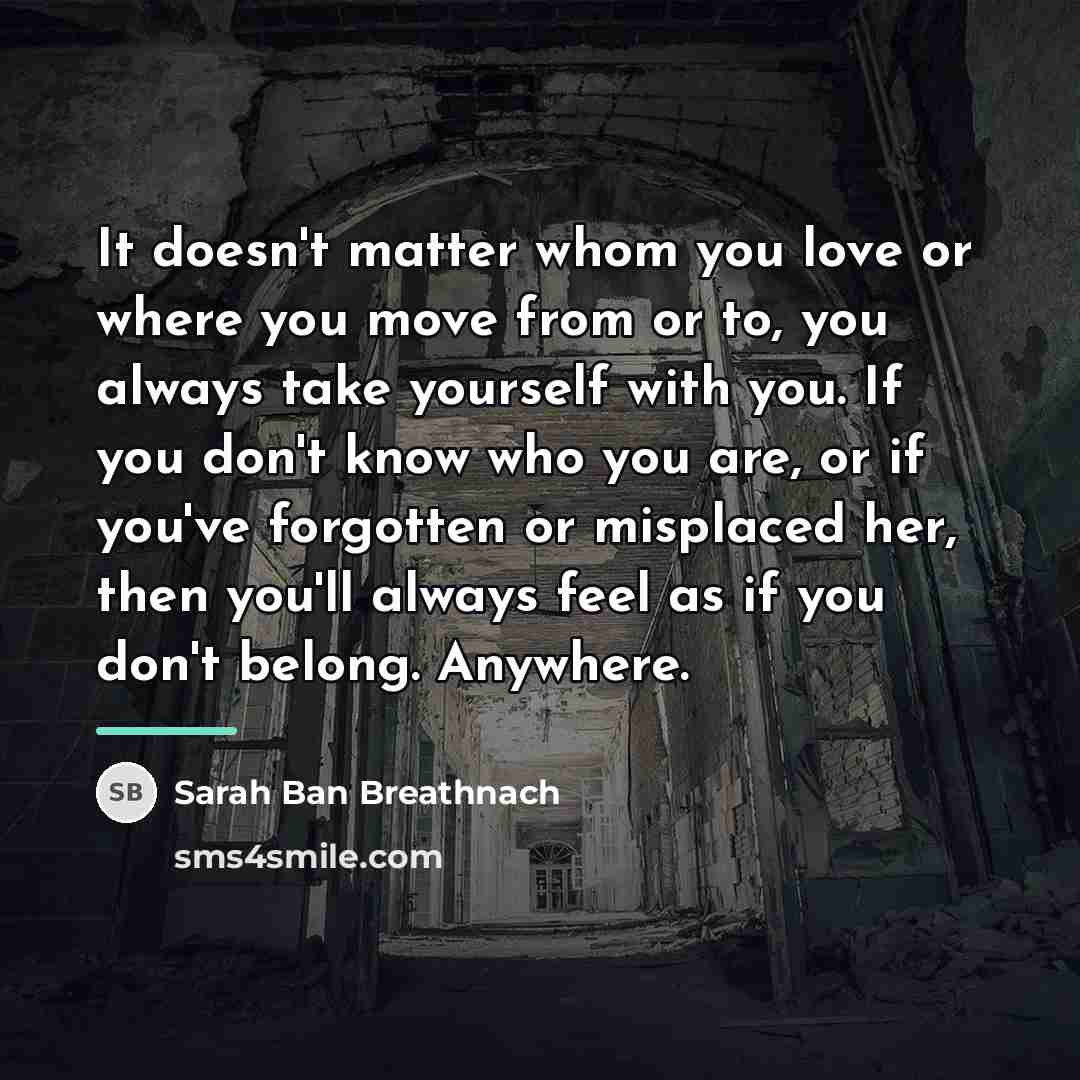 “It doesn't matter whom you love or where you move…” quote by Sarah Ban Breathnach