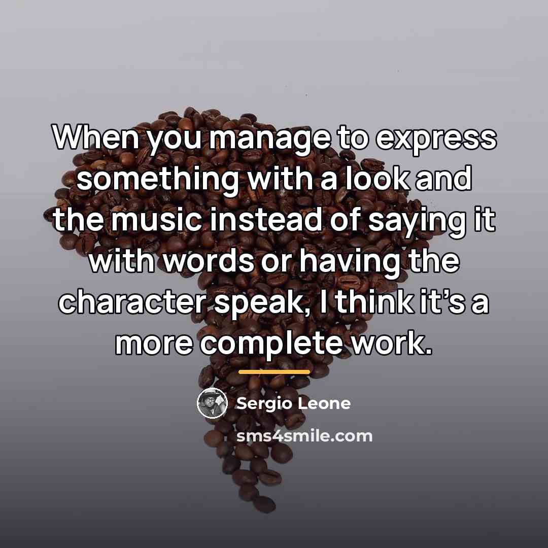 “When you manage to express something with a look and…” quote by Sergio Leone