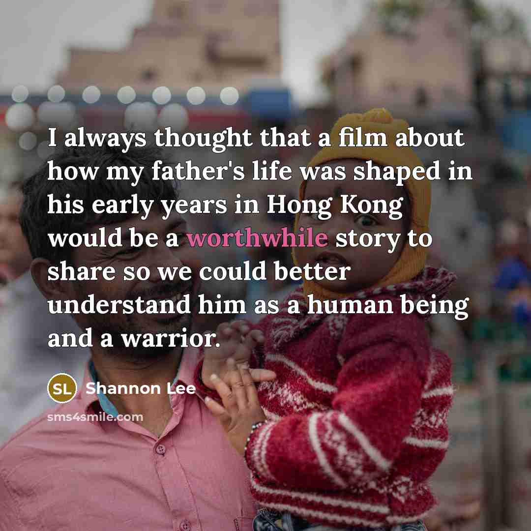 “I always thought that a film about how my father's…” quote by Shannon Lee