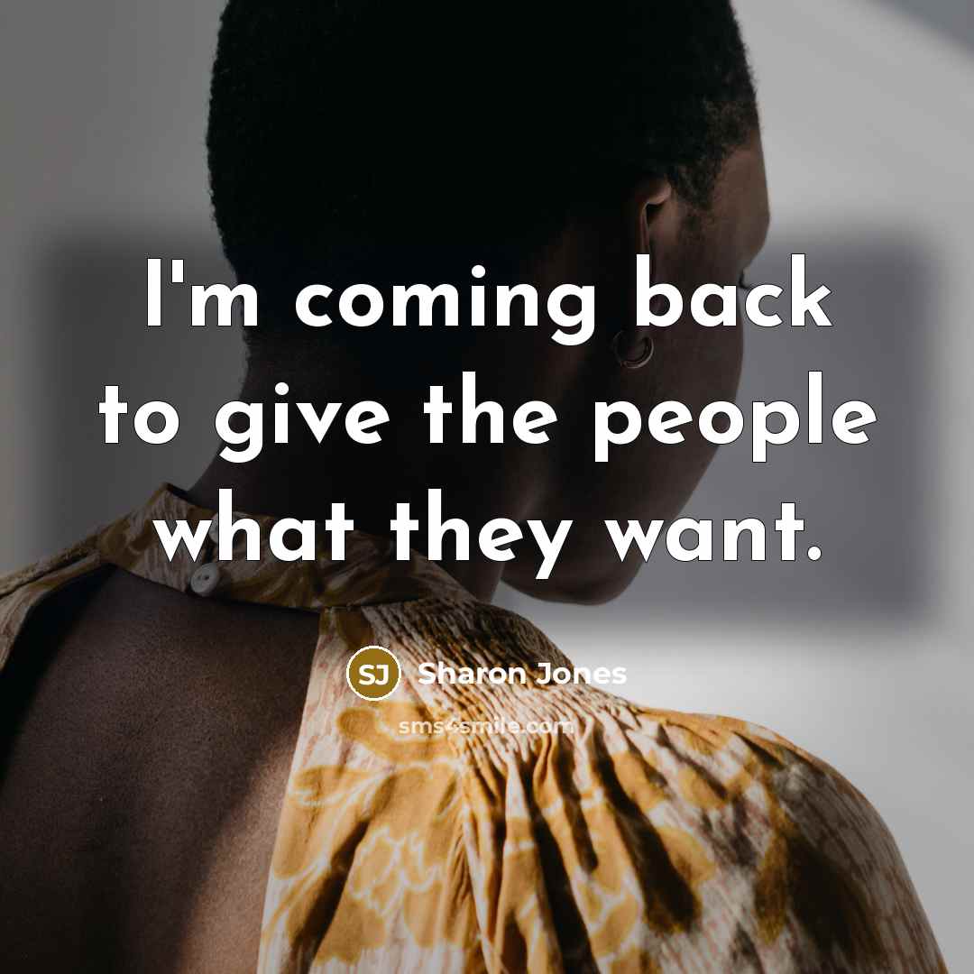 “I'm coming back to give the people what they want.…” quote by Sharon Jones
