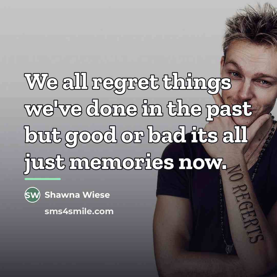 “We all regret things we've done in the past but…” quote by Shawna Wiese