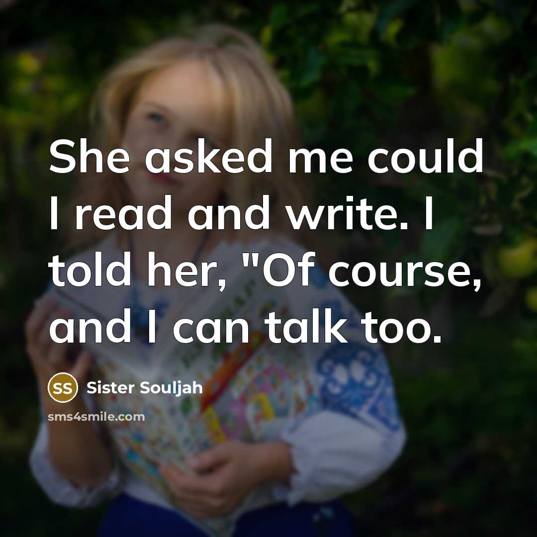 “She asked me could I read and write. I told…” quote by Sister Souljah