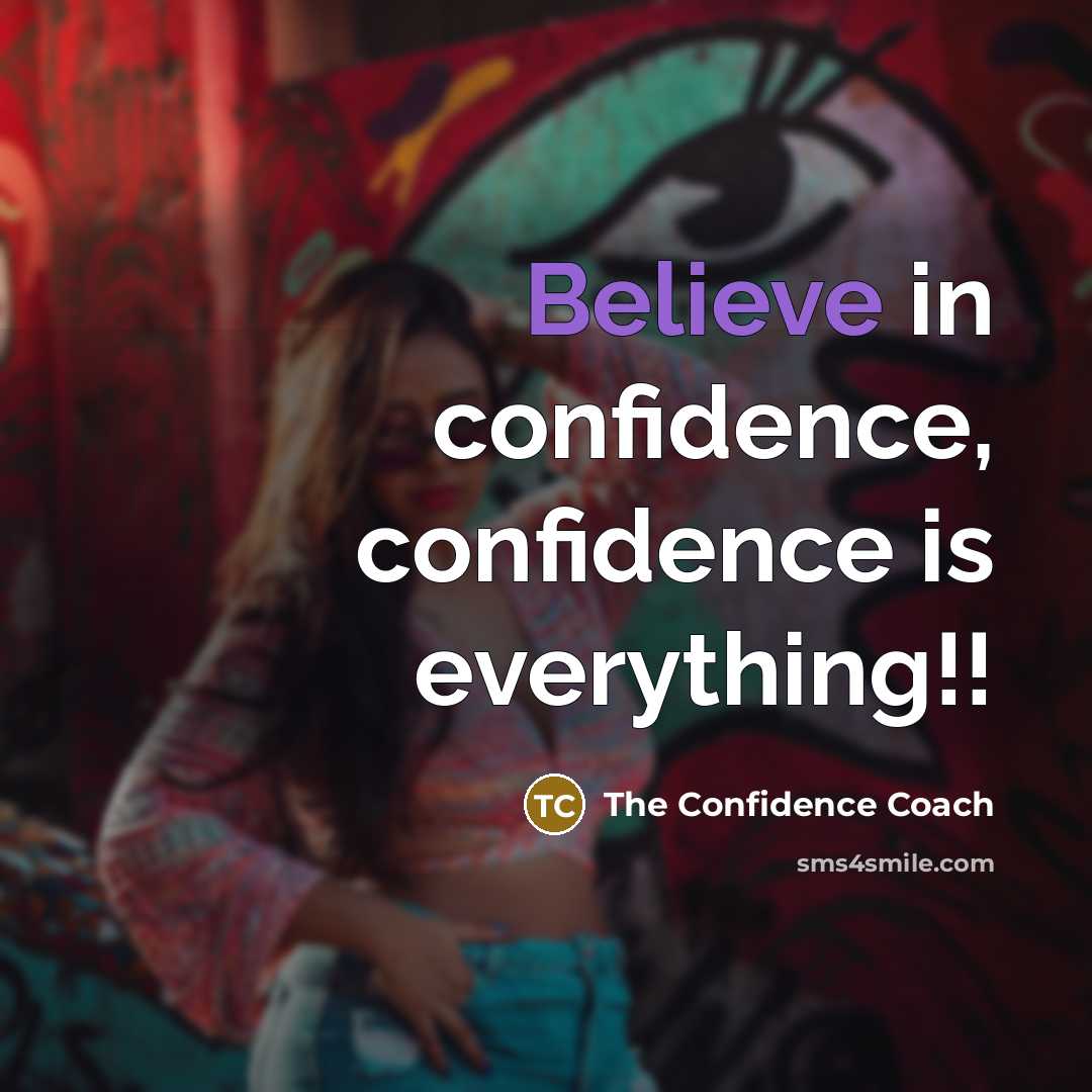 “Believe in confidence, confidence is everything!!” quote by The Confidence Coach