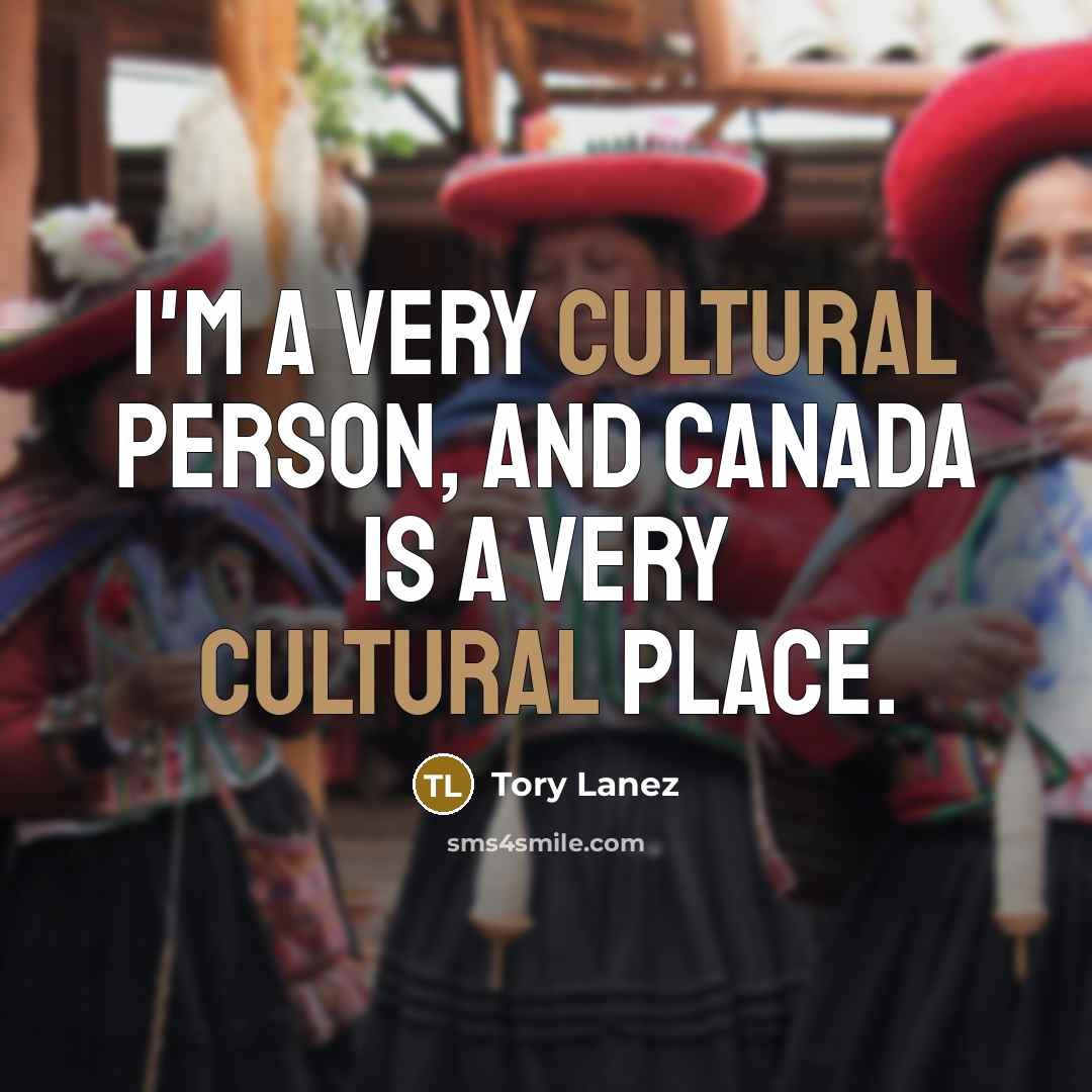 “I'm a very cultural person, and Canada is a very…” quote by Tory Lanez