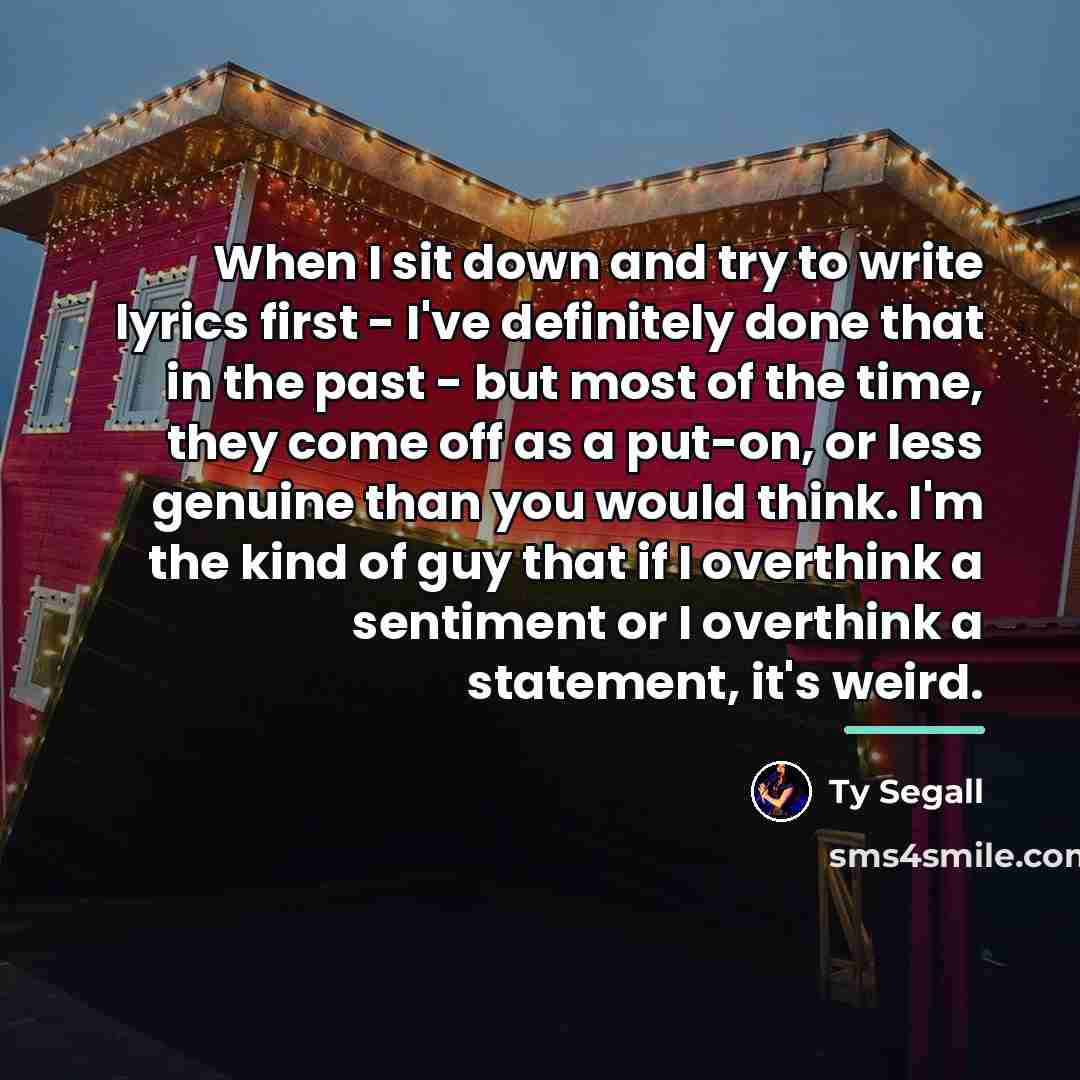 “When I sit down and try to write lyrics first…” quote by Ty Segall