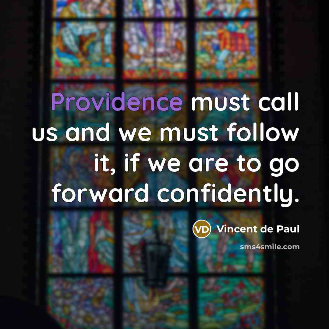 “Providence must call us and we must follow it, if…” quote by Vincent de Paul