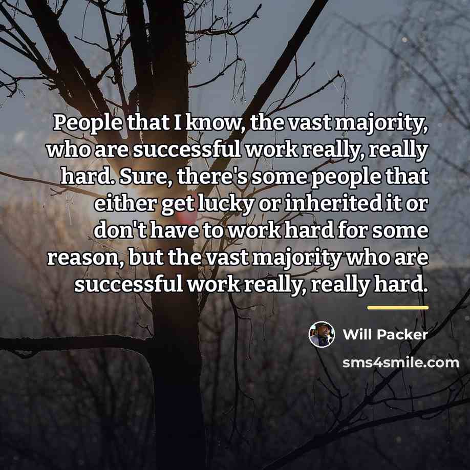 “People that I know, the vast majority, who are successful…” quote by Will Packer