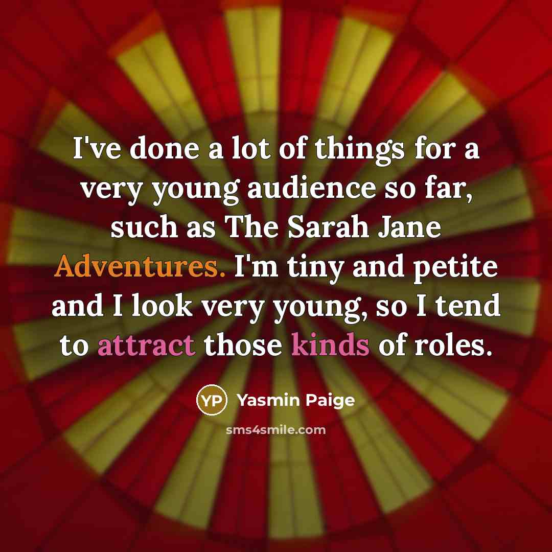 “I've done a lot of things for a very young…” quote by Yasmin Paige