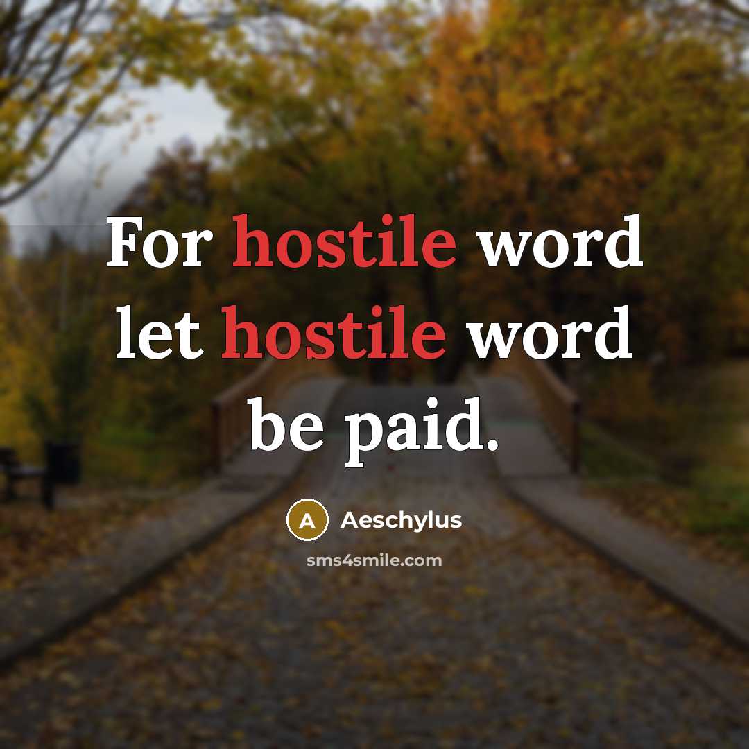 “For hostile word let hostile word be paid.…” quote by Aeschylus