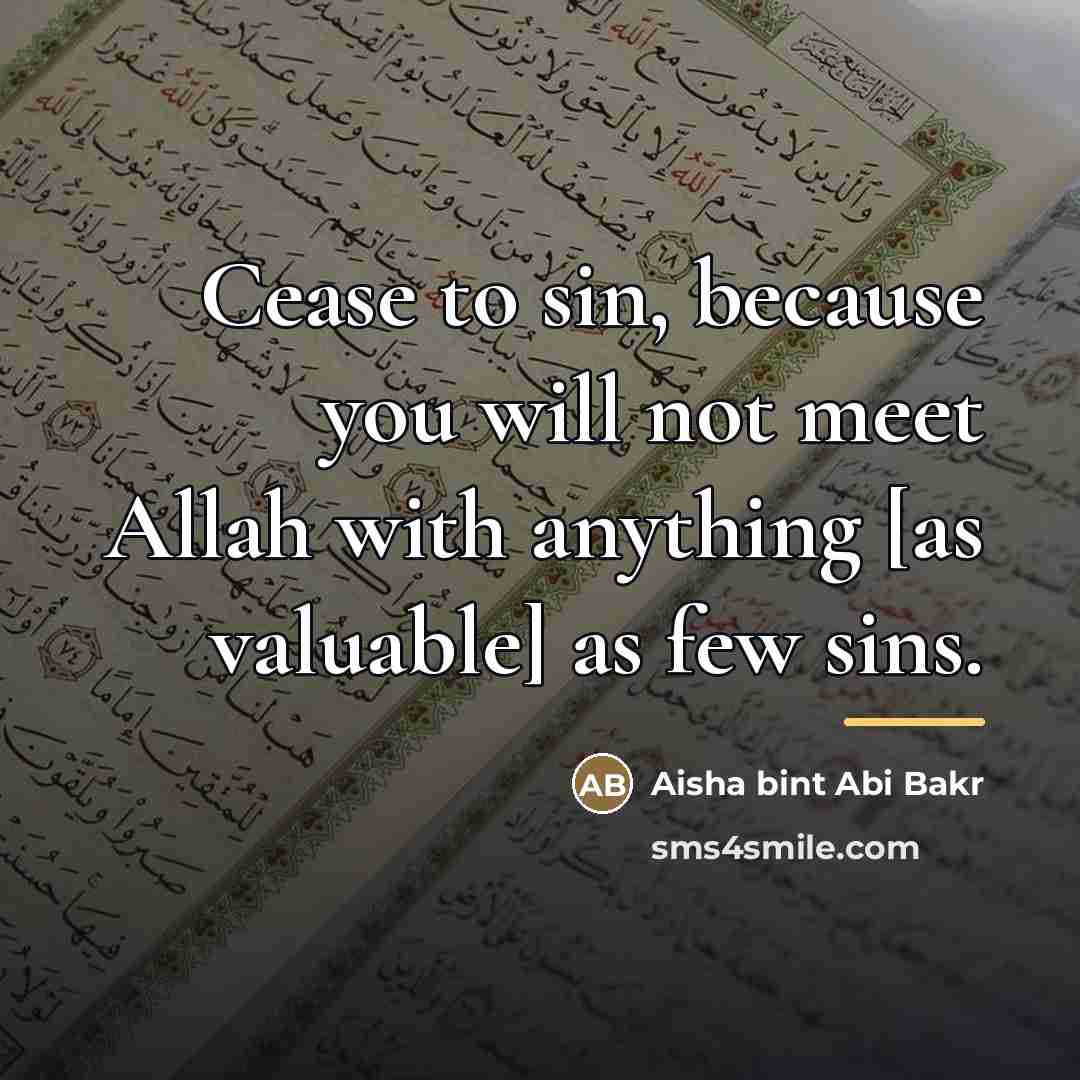 “Cease to sin, because you will not meet Allah with…” quote by Aisha bint Abi Bakr