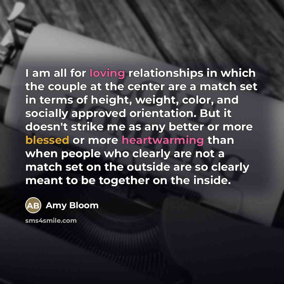 “I am all for loving relationships in which the couple…” quote by Amy Bloom