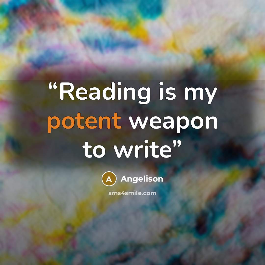 “Reading is my potent weapon to write” quote by Angelison