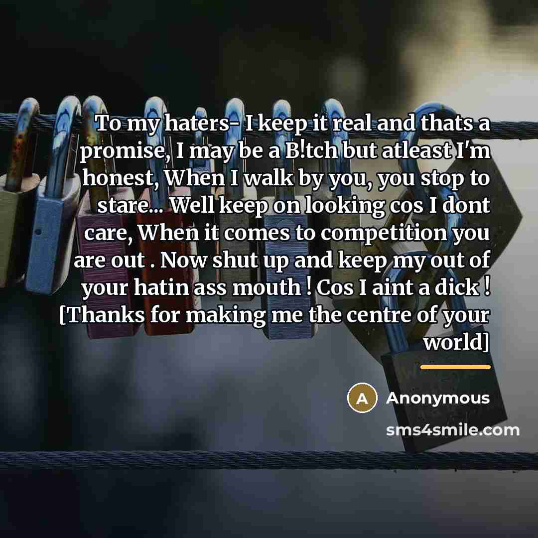 “To my haters- I keep it real and thats a…” quote by Anonymous