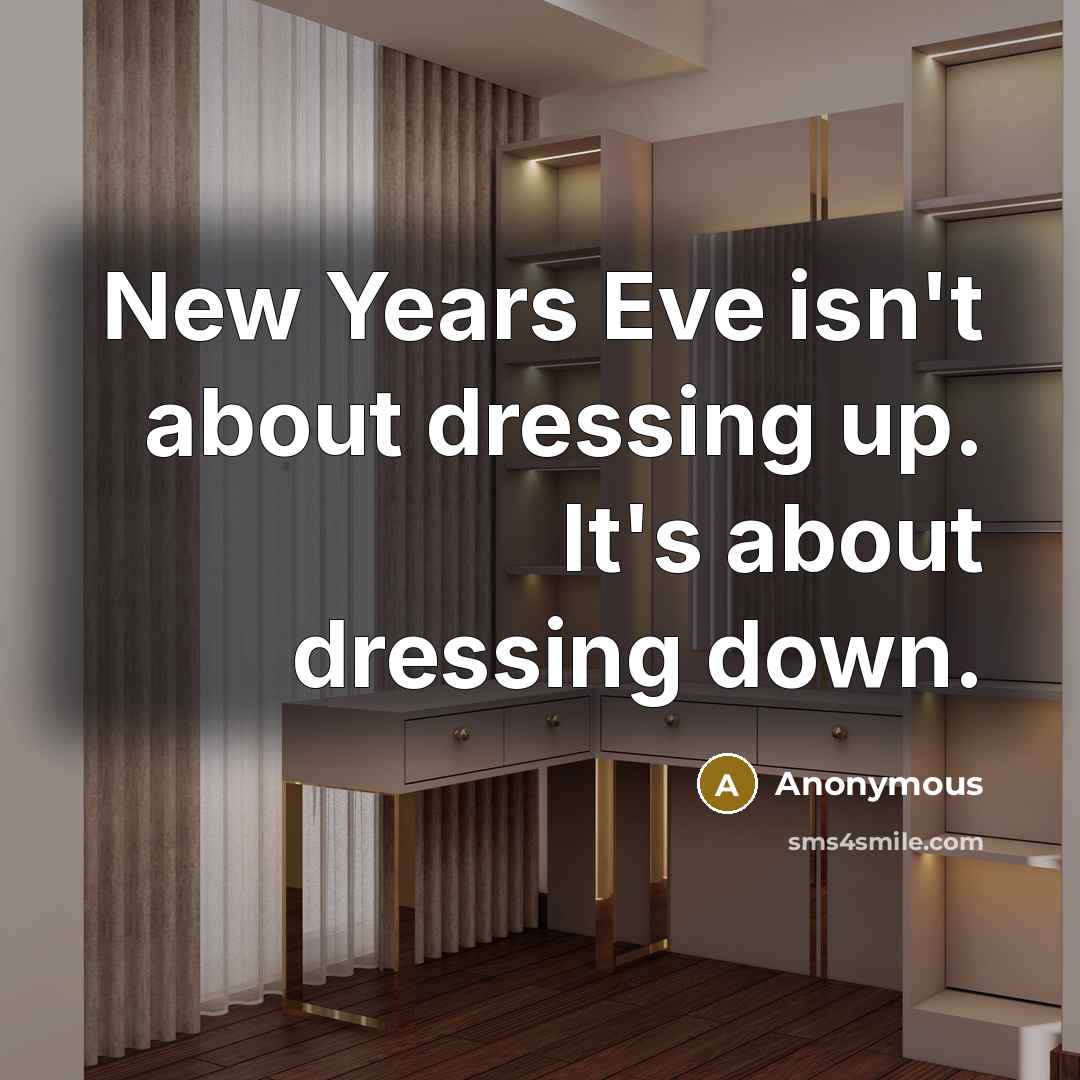 “New Years Eve isn't about dressing up. It's about dressing…” quote by Anonymous
