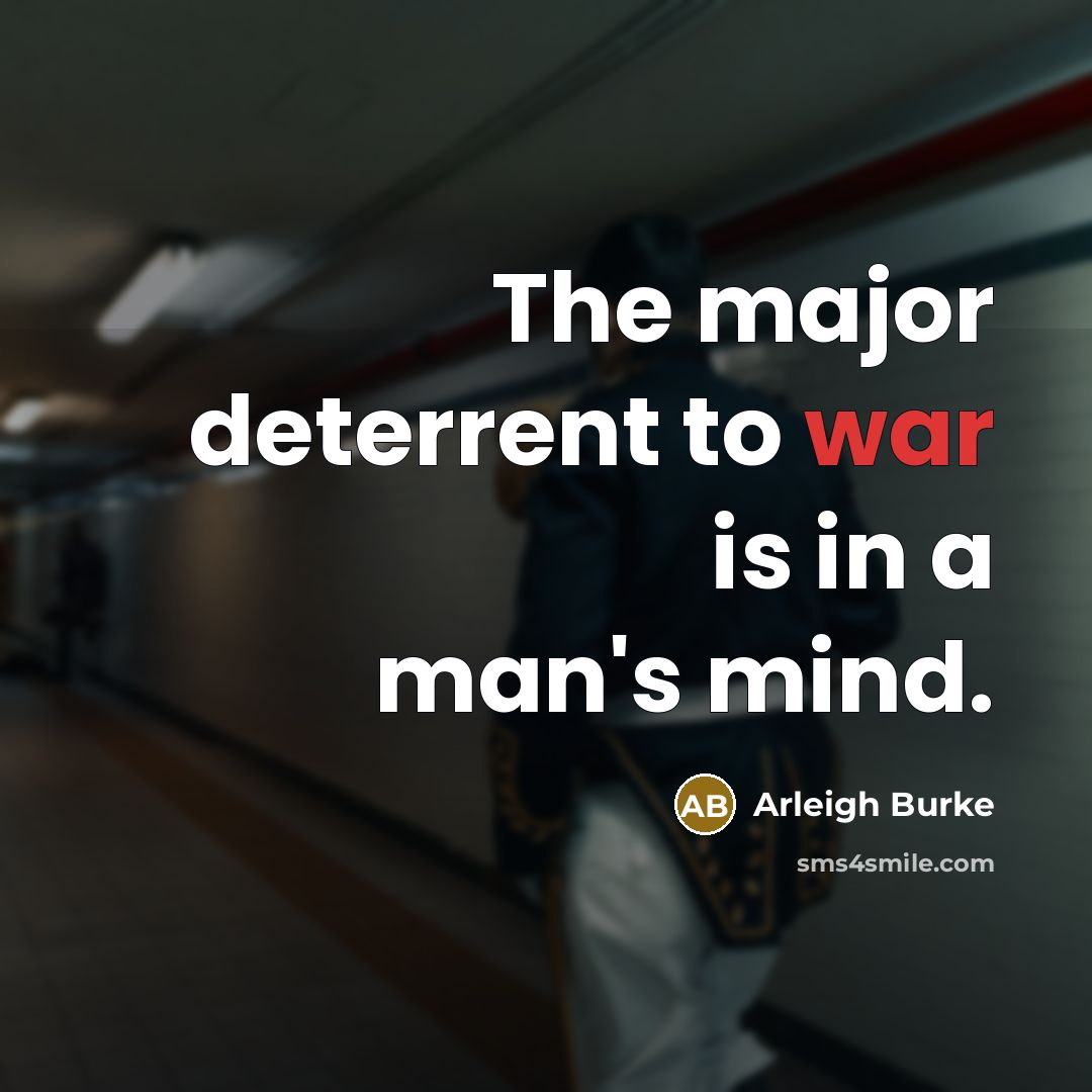 “The major deterrent to war is in a man's mind.…” quote by Arleigh Burke