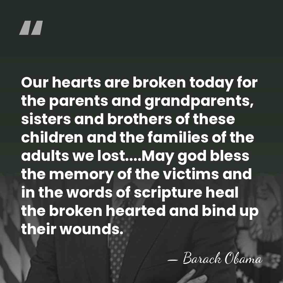 Our hearts are broken today for the parents and grandparents, sisters and&hellip; - Barack Obama