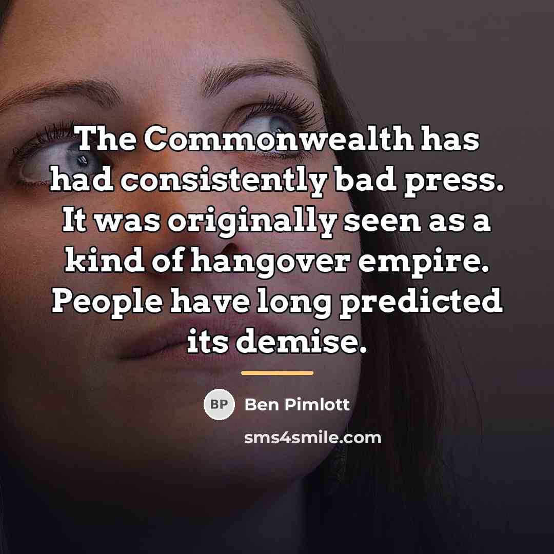“The Commonwealth has had consistently bad press. It was originally…” quote by Ben Pimlott