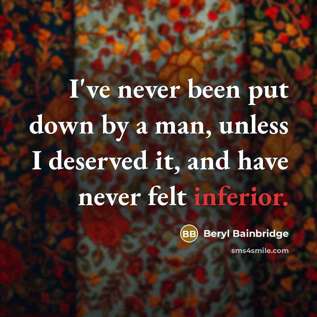 “I've never been put down by a man, unless I…” quote by Beryl Bainbridge