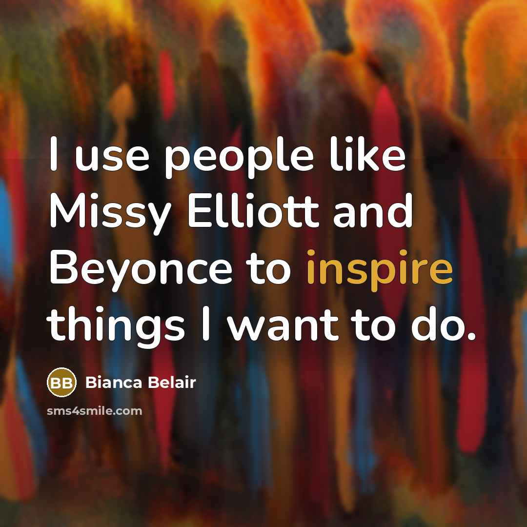 “I use people like Missy Elliott and Beyonce to inspire…” quote by Bianca Belair