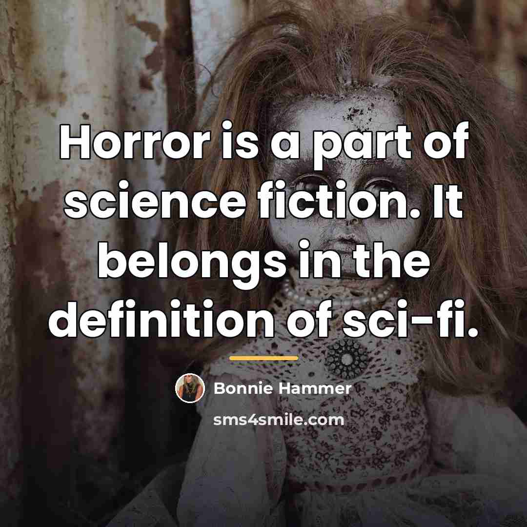 “Horror is a part of science fiction. It belongs in…” quote by Bonnie Hammer