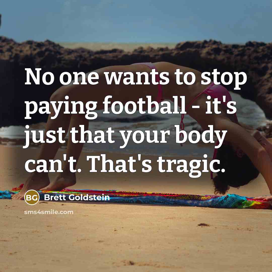 “No one wants to stop paying football - it's just…” quote by Brett Goldstein