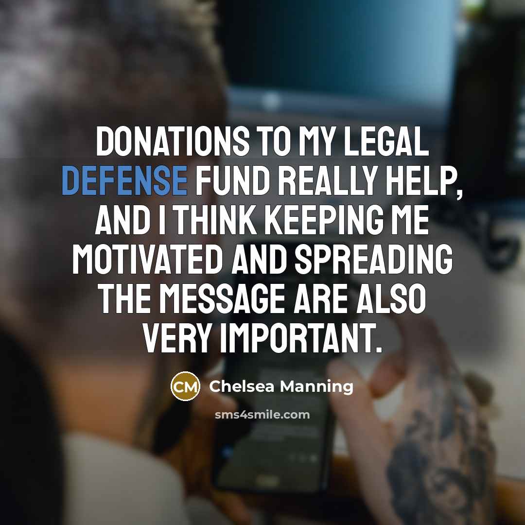“Donations to my legal defense fund really help, and I…” quote by Chelsea Manning