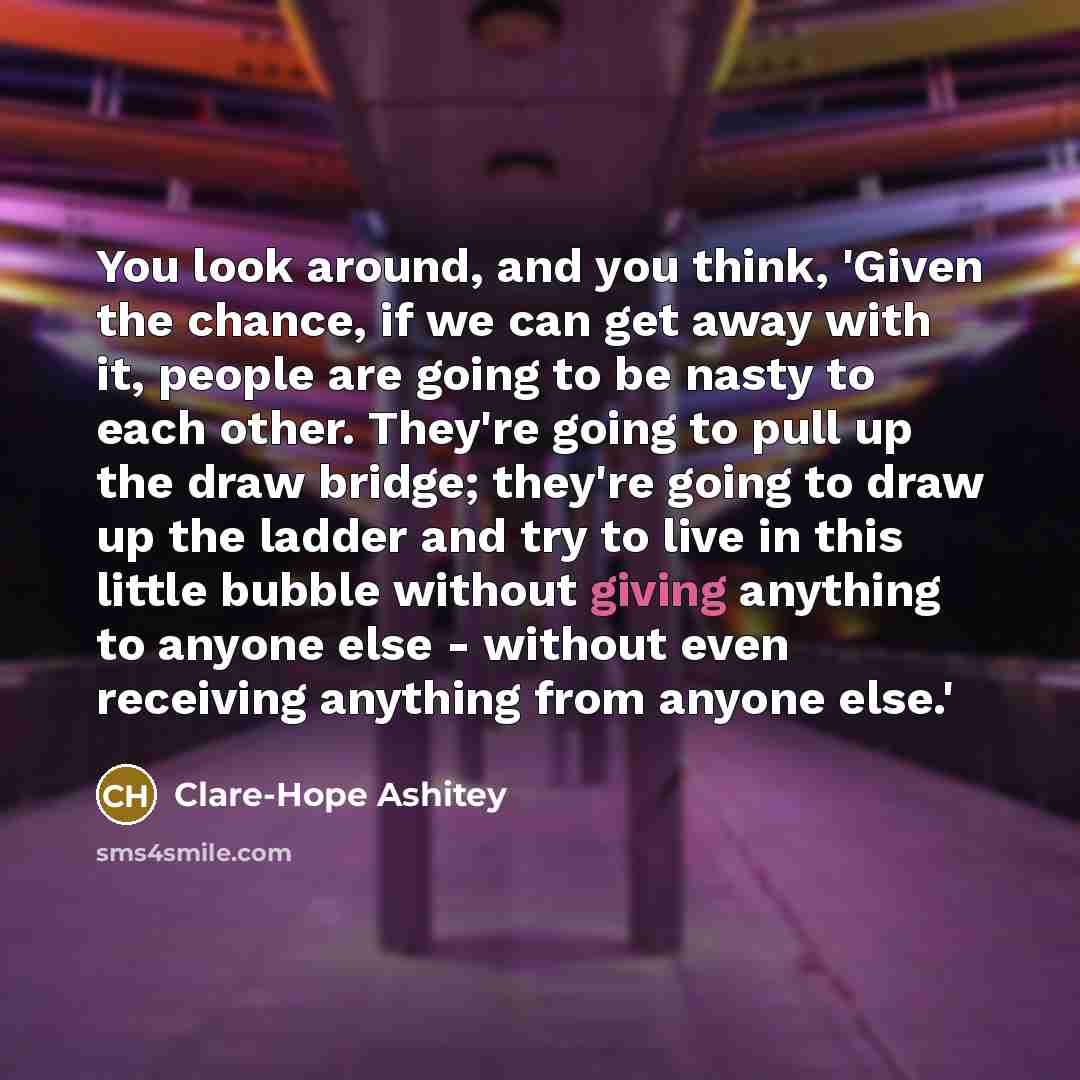“You look around, and you think, 'Given the chance, if…” quote by Clare-Hope Ashitey