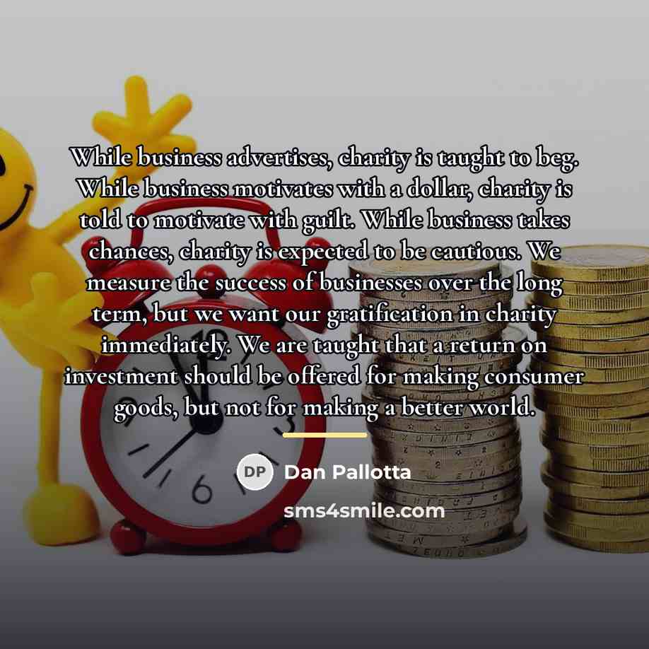 “While business advertises, charity is taught to beg. While business…” quote by Dan Pallotta