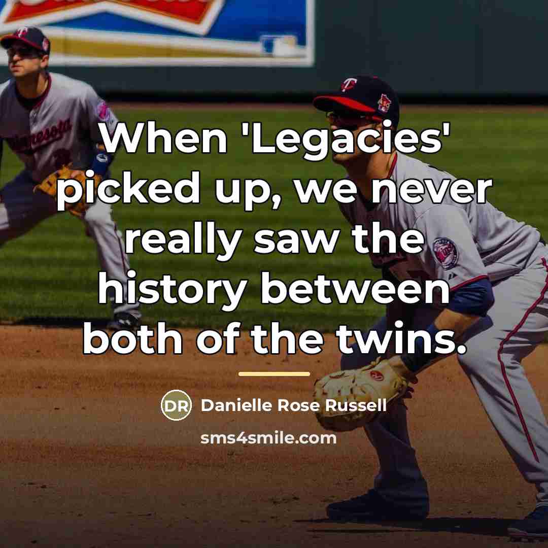 “When 'Legacies' picked up, we never really saw the history…” quote by Danielle Rose Russell