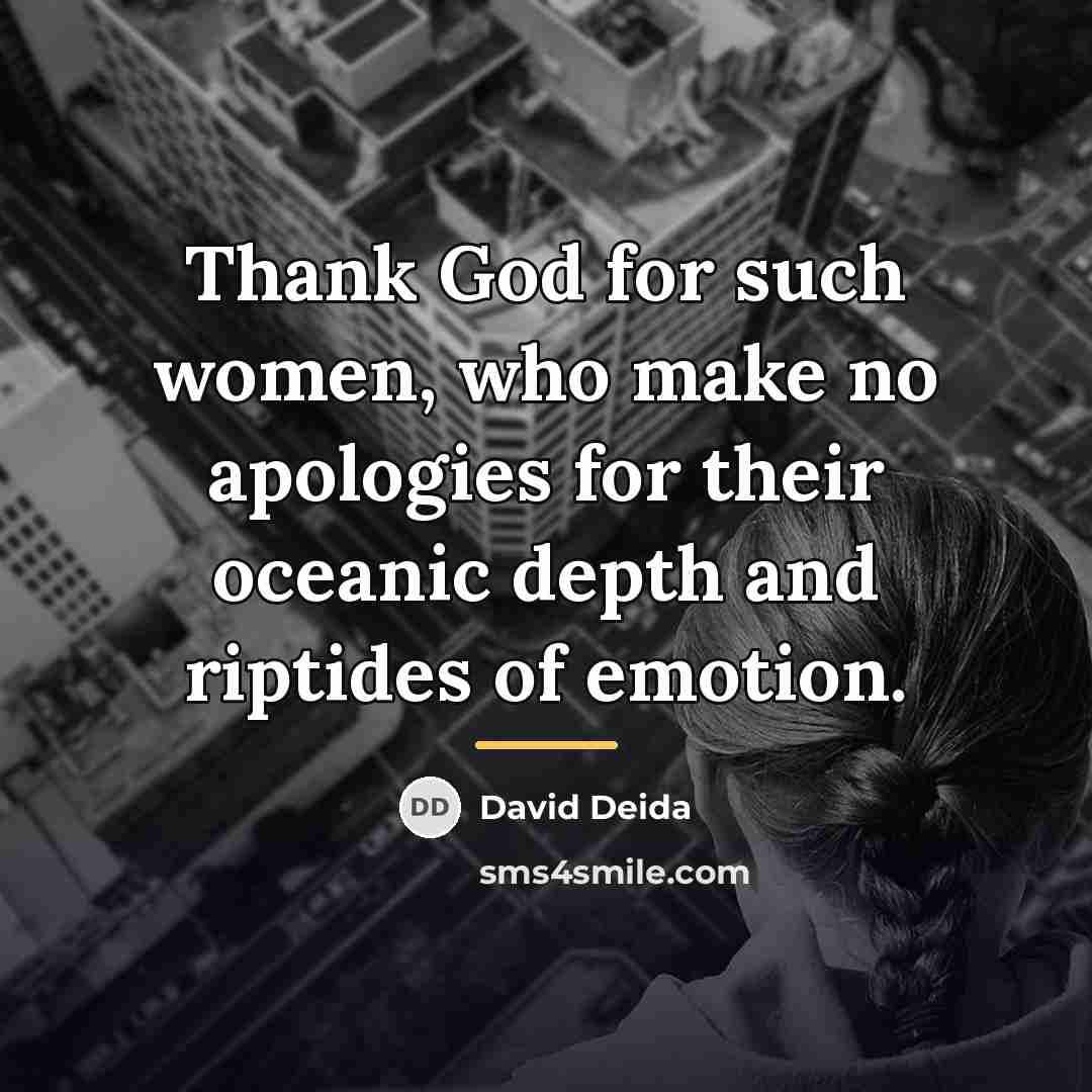 “Thank God for such women, who make no apologies for…” quote by David Deida