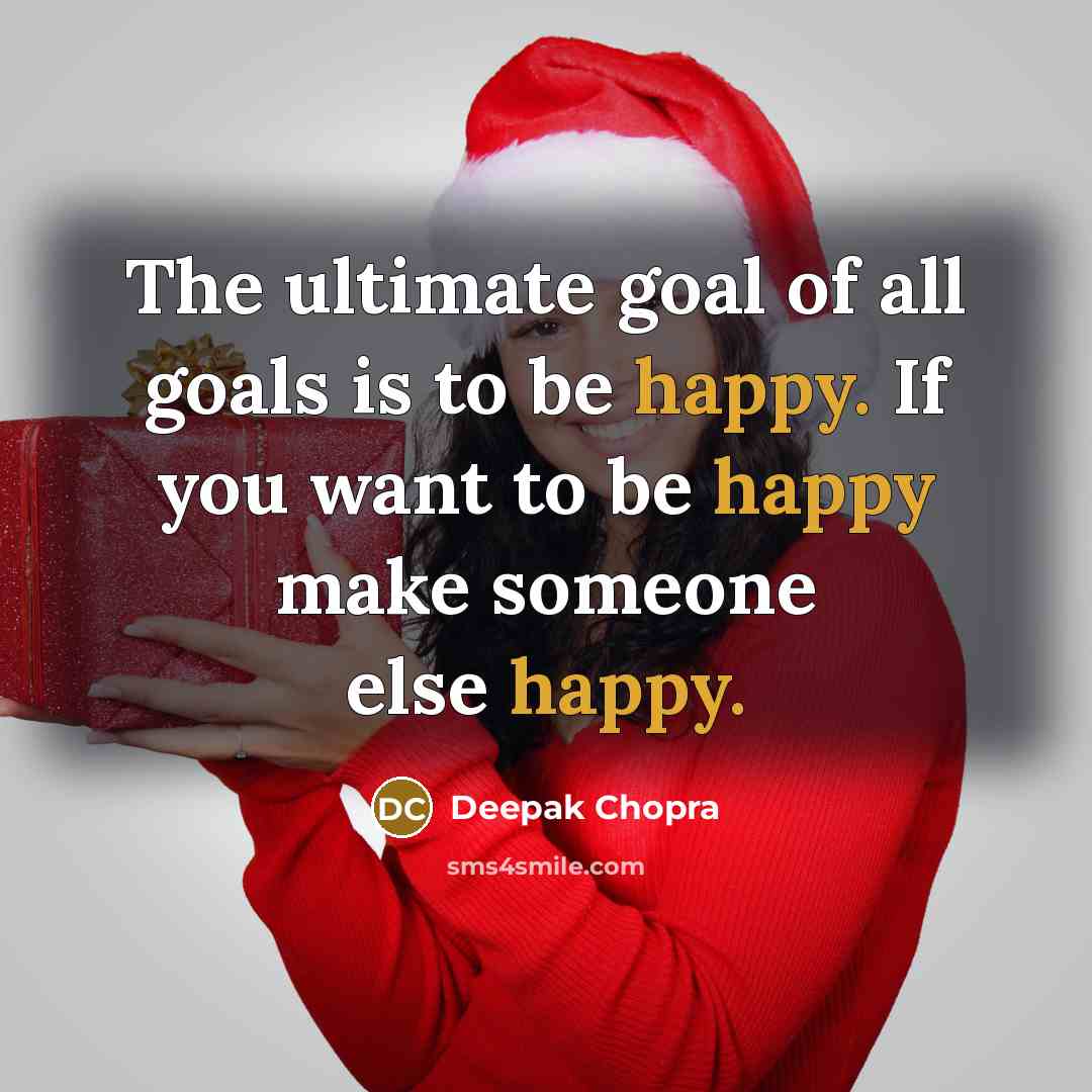 “The ultimate goal of all goals is to be happy.…” quote by Deepak Chopra