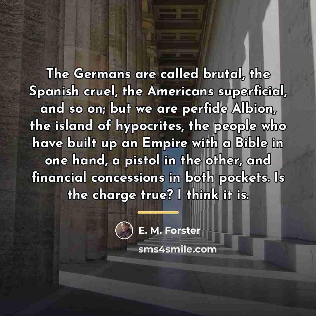 “The Germans are called brutal, the Spanish cruel, the Americans…” quote by E. M. Forster