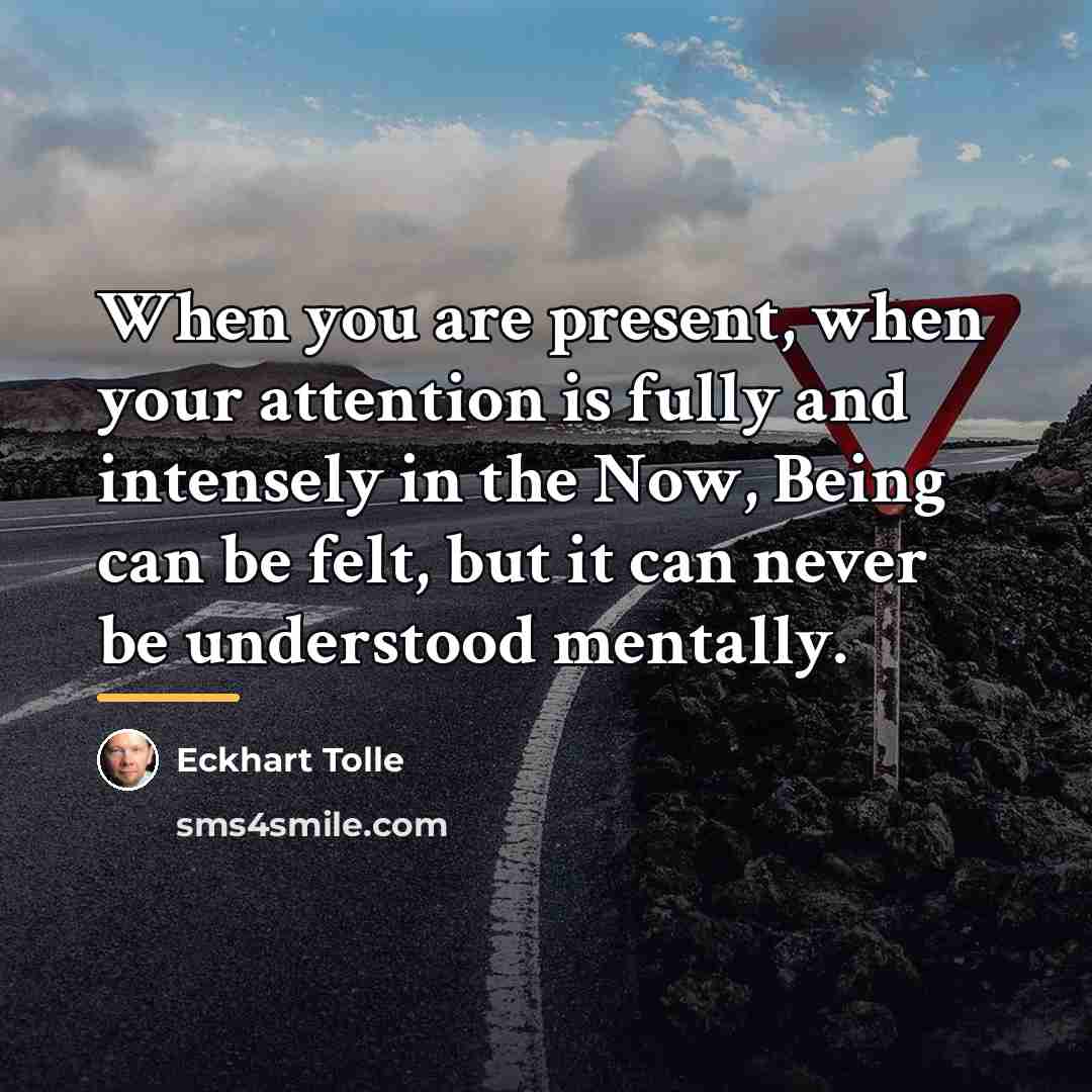 “When you are present, when your attention is fully and…” quote by Eckhart Tolle