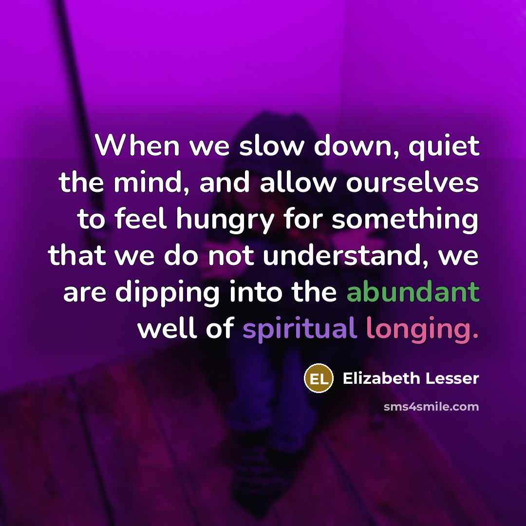 “When we slow down, quiet the mind, and allow ourselves…” quote by Elizabeth Lesser