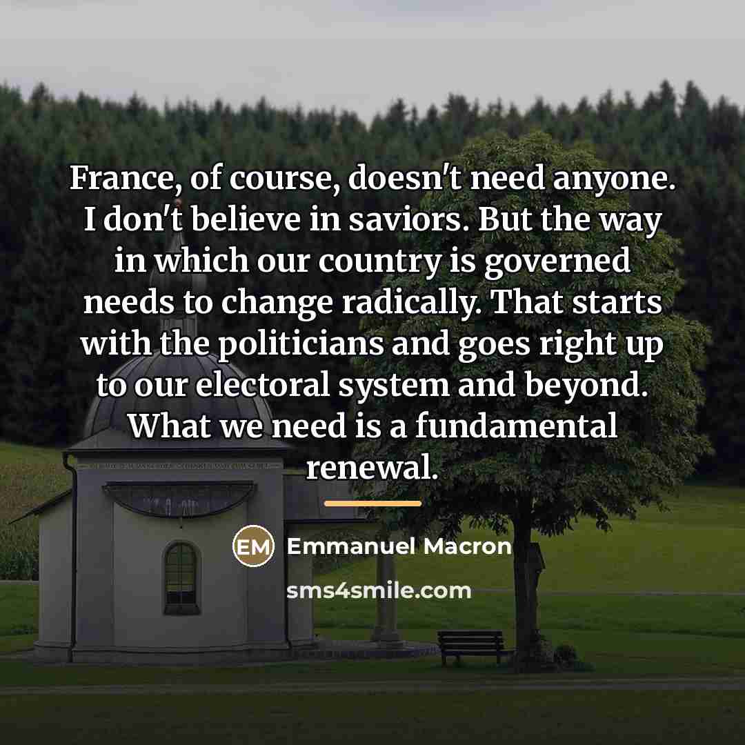 “France, of course, doesn't need anyone. I don't believe in…” quote by Emmanuel Macron