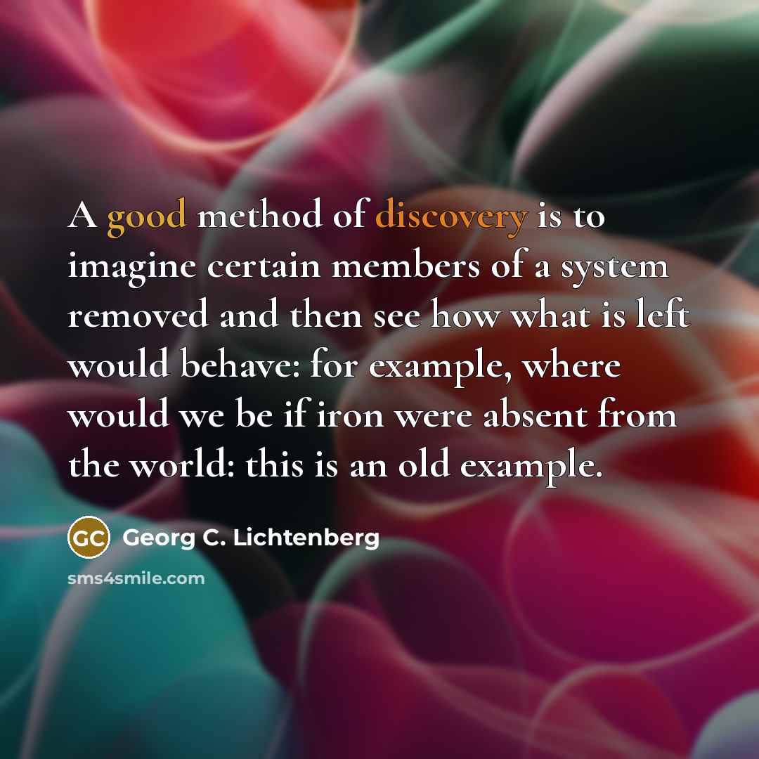 “A good method of discovery is to imagine certain members…” quote by Georg C. Lichtenberg