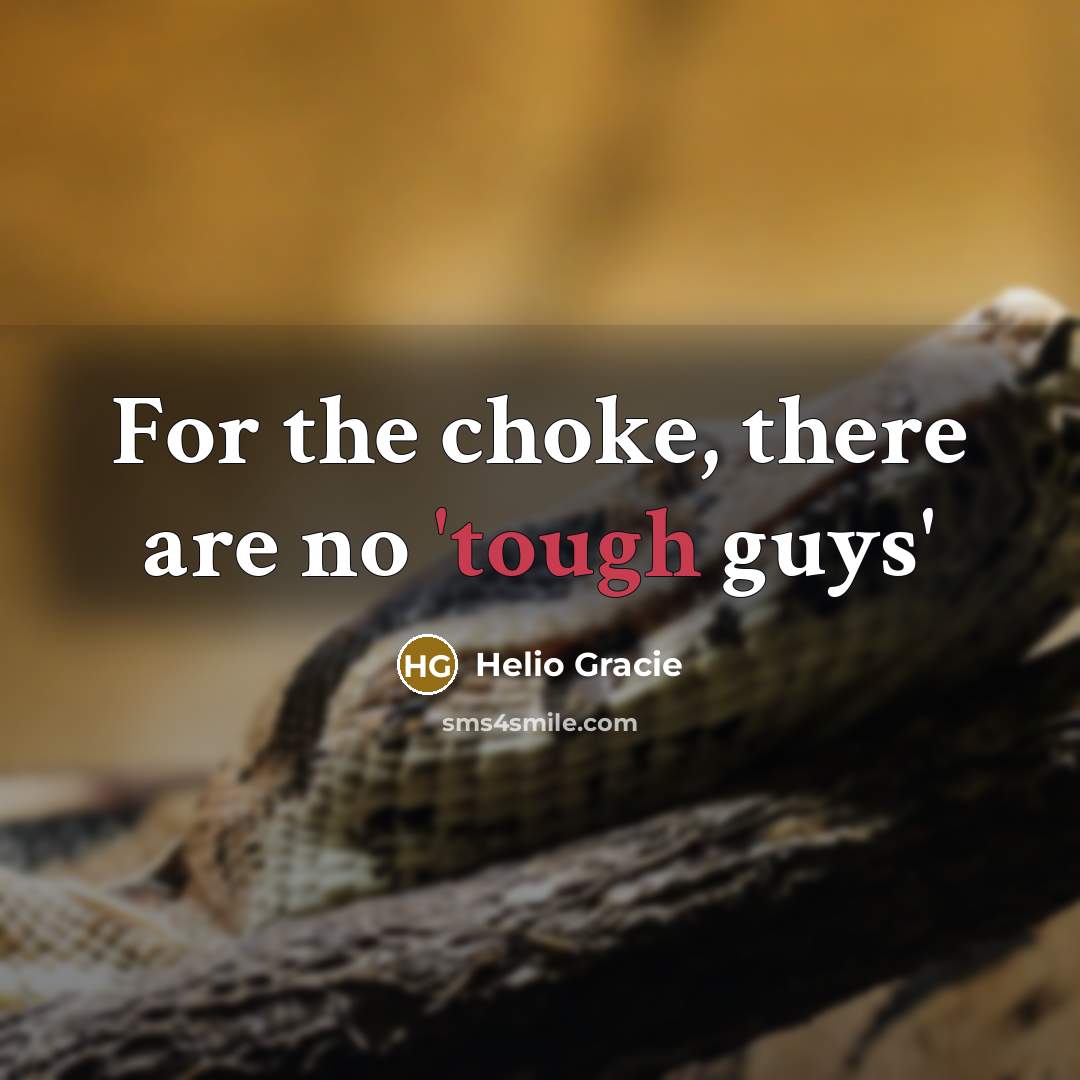 “For the choke, there are no 'tough guys'…” quote by Helio Gracie