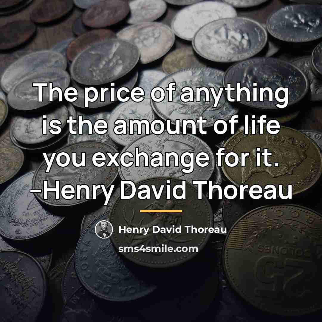 “The price of anything is the amount of life you…” quote by Henry David Thoreau