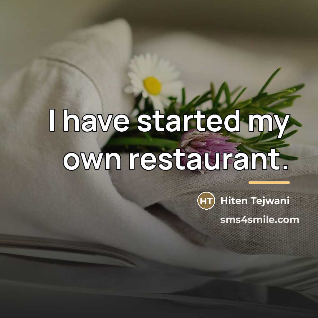 “I have started my own restaurant.…” quote by Hiten Tejwani
