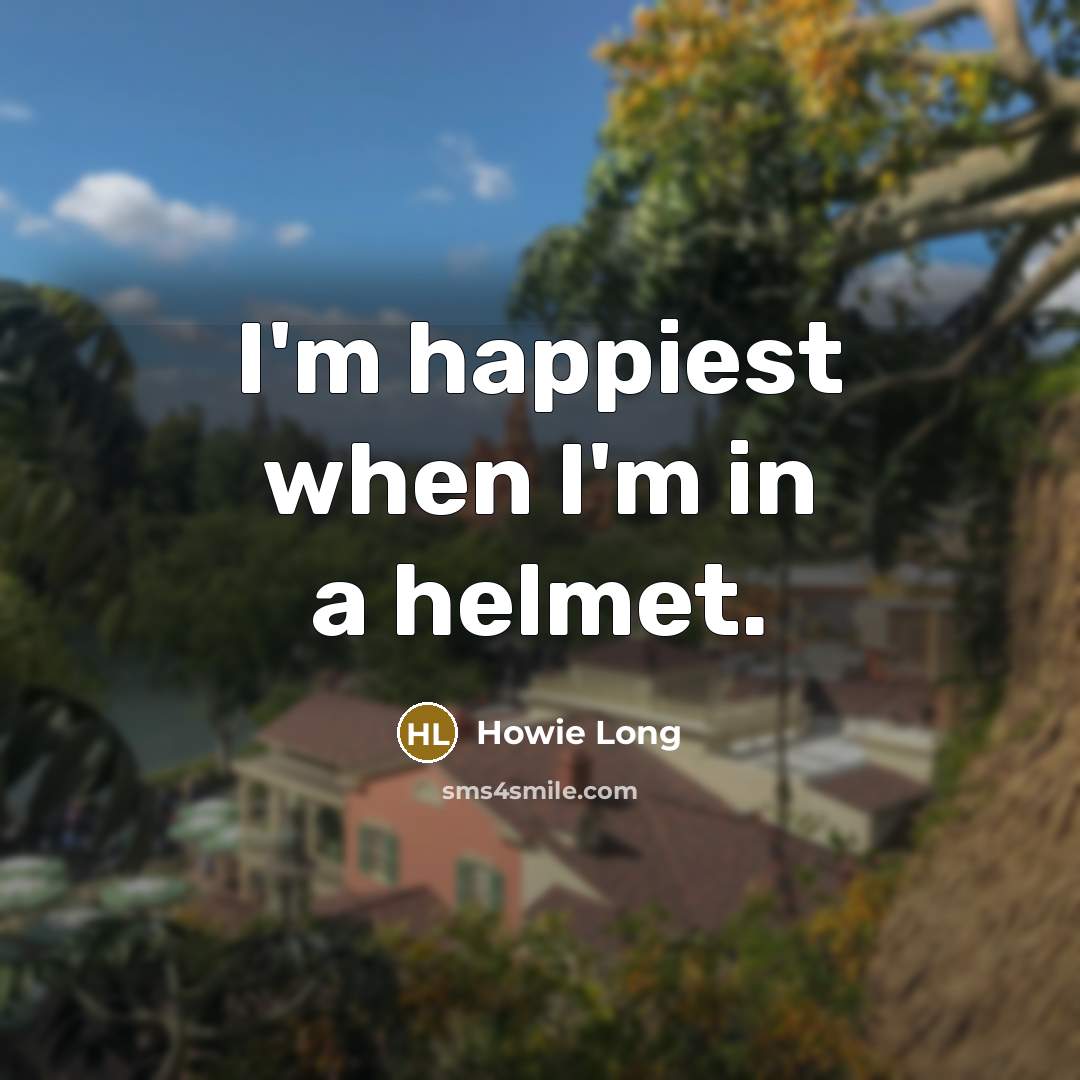 “I'm happiest when I'm in a helmet.…” quote by Howie Long