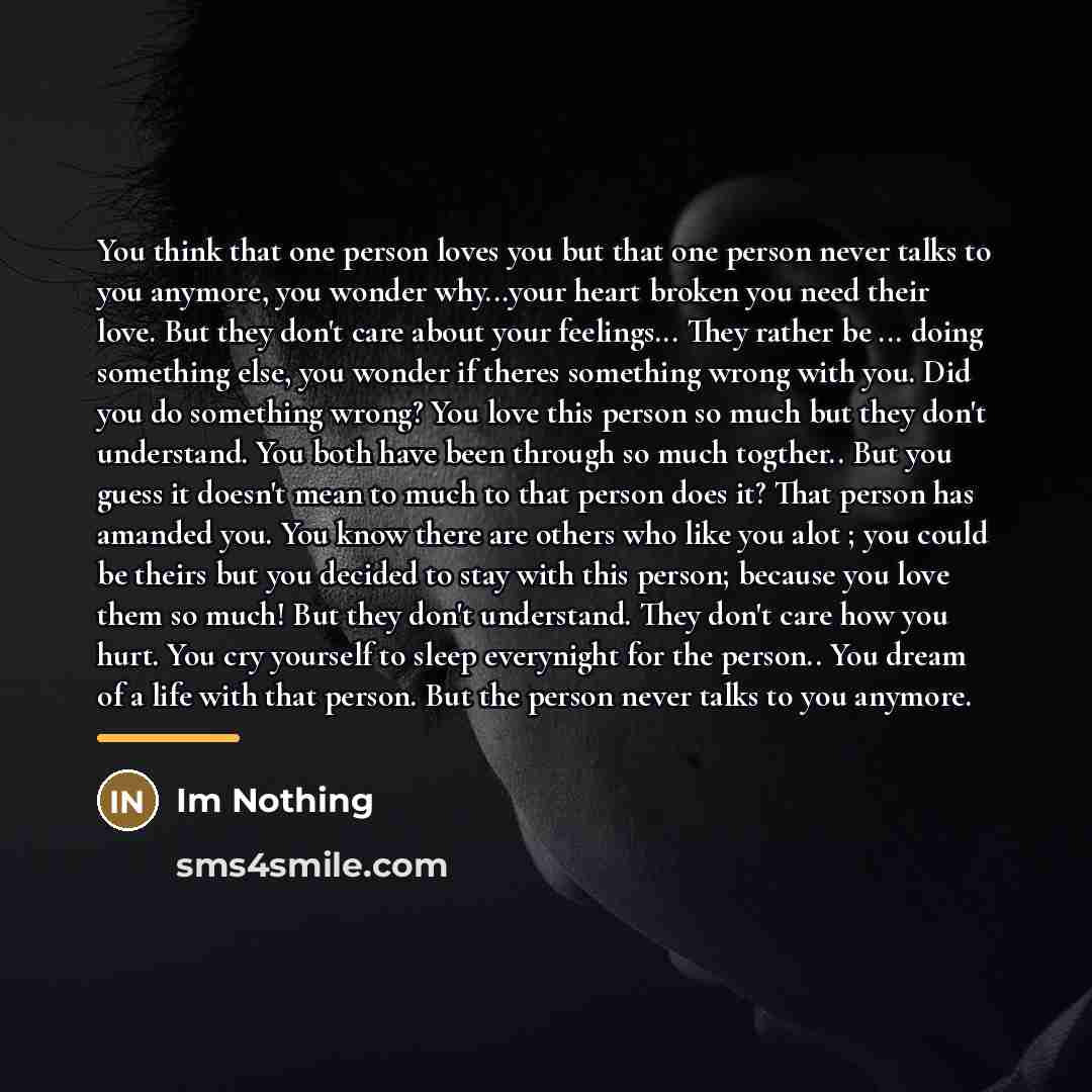 “You think that one person loves you but that one…” quote by Im Nothing