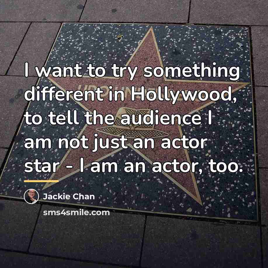 “I want to try something different in Hollywood, to tell…” quote by Jackie Chan