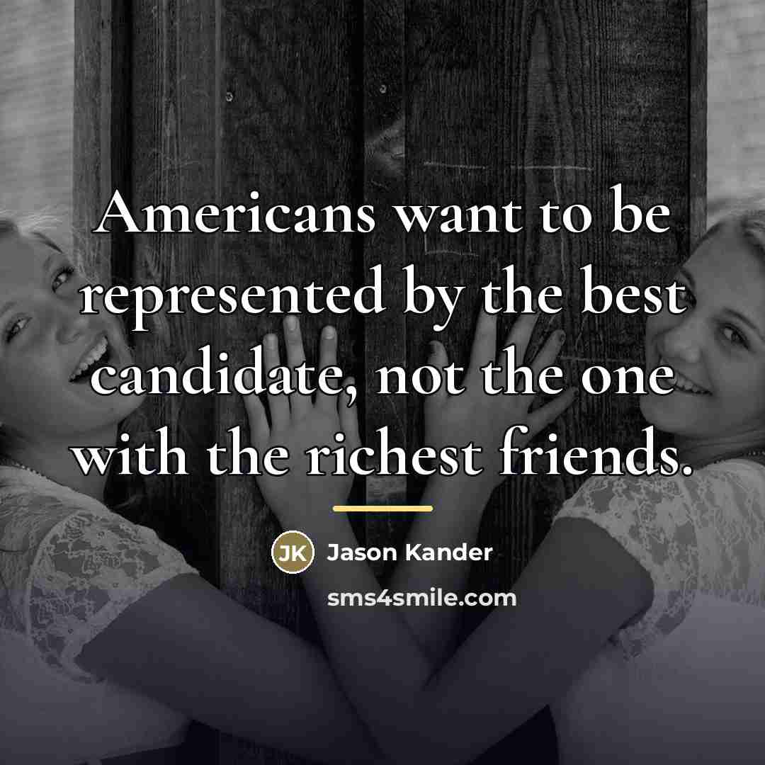 “Americans want to be represented by the best candidate, not…” quote by Jason Kander