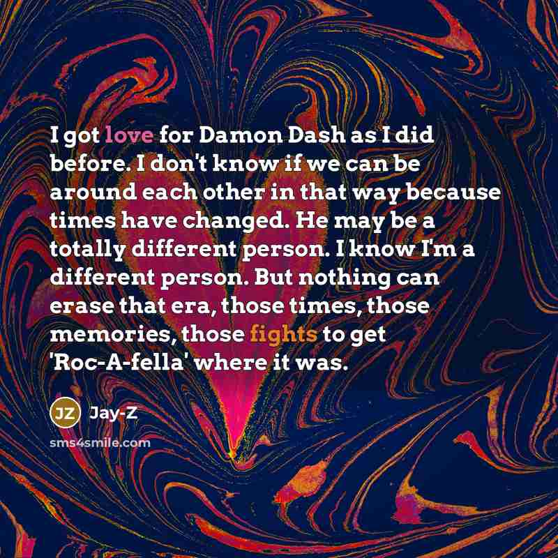 “I got love for Damon Dash as I did before.…” quote by Jay-Z
