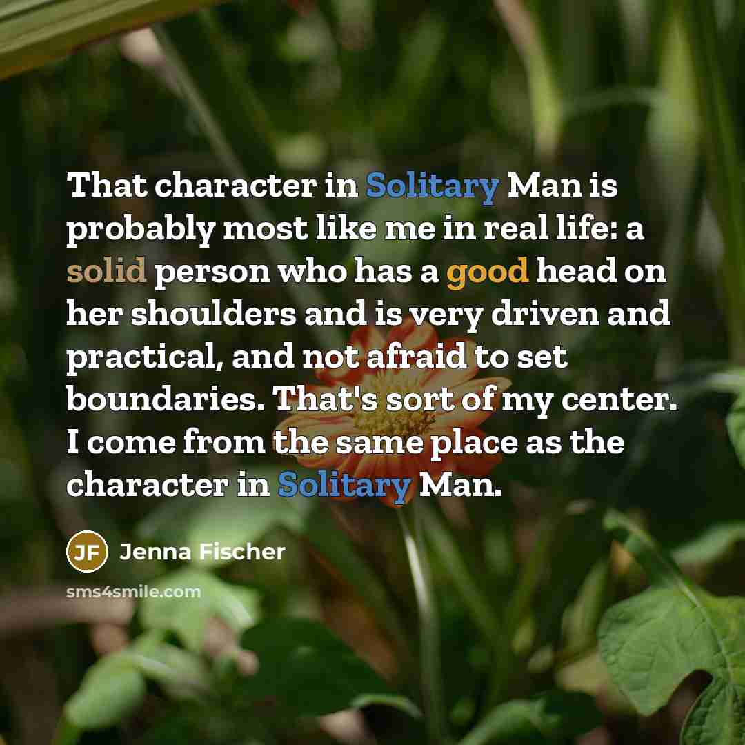 “That character in Solitary Man is probably most like me…” quote by Jenna Fischer