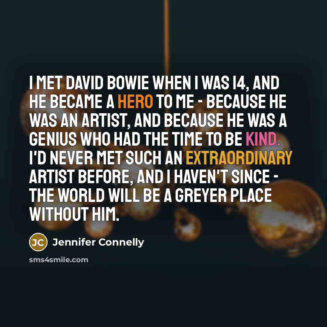 “I met David Bowie when I was 14, and he…” quote by Jennifer Connelly